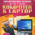 Merawat & Memperbaiki Sendiri Sistem Komputer dan Laptop