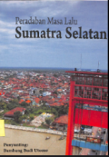 Peradaban Masa Lalu Sumatra Selatan