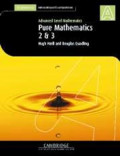 A Level Pure Mathematics 2 & 3 : Advanced Level Mathematics