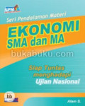 Seri Pedalaman Materi Ekonomi SMA dan MA : Siap Tuntas Menghadapi Ujian Nasional