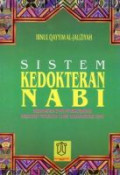 Sistem Kedokteran Nabi: Kesehatan dan Pengobatan Menurut Petunjuk Nabi Muhammad SAW