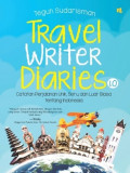 Travel Writer Diaries : Catatan Perjalanan Unik, Seru dan Luar Biasa