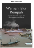 Warisan Jalur Rempah Sejarah Pelayanan Sungai dan Perdagangan di Palembang