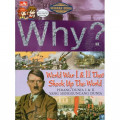 Why? : World War I & II That Shook Up The World : Perang Dunia I & II Yang Mengguncang Dunia