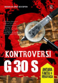 Kontroversi G 30 S : Antara Fakta & Rekayasa