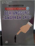 Berantas Korupsi 2: Bertanggung Jawabkah Aku?
