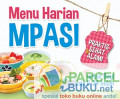 Menu Harian MPASI Praktis Sehat & Alami Untuk Bayi Usia 6-24 bulan