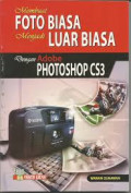 Foto Biasa menjadi Luar Biasa : dengan Adobe Photoshop CS3