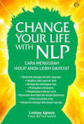 Change Your Life With NLP (Cara Mengubah Hidup Anda Lebih Dahsyat)
