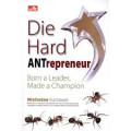 Die Hard ANTrepreneur : Born a Leader, Made a Champion