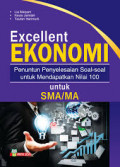 Excellent Ekonomi (Penuntun Penyelesaian Soal-soal untuk Mendapatkan Nilai 100)