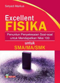 Excellent Fisika Penuntun Penyelesaian Soal-soal untuk Mendapatkan Nilai 100 untuk SMA/MA/SMK