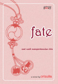 Fate : Saat nasib mempertemukan kita