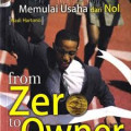 from Zero to Hero : Cara Terbaik Memulai Usaha dari Nol