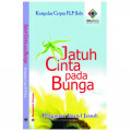 Kumpulan Cerpen FLP Solo : Jatuh Cinta pada Bunga