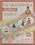Ensiklopedia Percobaan Sains 4 : Perjalanan dan Transportasi