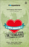 Cinta Indonesia Setengah : Suara Anak-anak Zaman Tentang Kebangsaan