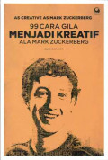 99 Cara Gila Menjadi Kreatif Ala Mark Zuckerberg
