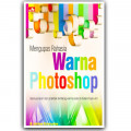 Mengupas Rahasia Warna Photoshop