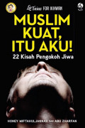 La Taias FOR IKHWAN : Muslim Kuat Itu Aku! 22 Kisah Pengokoh Jiwa