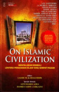ON ISLAMIC CIVILIZATION : Menyalakan Kembali Lentera Peradaban Islam yang Sempat Padam