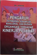 Pengaruh Kepribadian, Kemampuan Manajerial, dan BUdaya Organisasi Terhadap Kinerja Pejabat