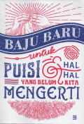 Baju Baru Untuk Puisi dan Hal-hal Yang Belum Kita Mengerti