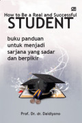 How to Be a Reak and Successfull STUDENT : Buku panduan untuk menjadi sarjana yang sadar dan berpikir