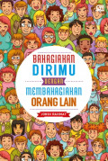 Bahagiakan Dirimu Dengan Membahagiakan Orang Lain