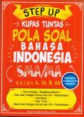 Step Up Kupas Tuntas Pola Soal Bahasa Indonesia SMA/MA Kelas X, XI, XII