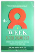 The 8 Week Blood Sugar Diet (Turunkan Berat Badan Dengan Cepat Dan Program Ulang Tubuh Anda)