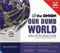 OUR DUMB WORLD : Atlas of The Planet Earth